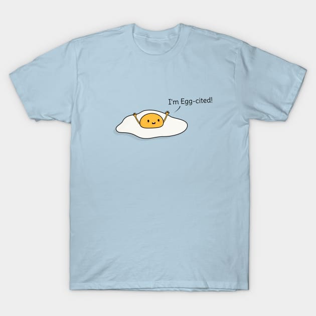 Cute and Funny Egg Pun T-Shirt T-Shirt by happinessinatee